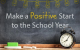 Make a Positive Start to the School Year Make a Positive Start to the School Year